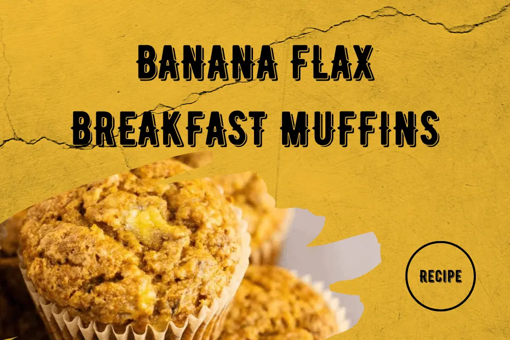 Banana Flax Breakfast Muffins