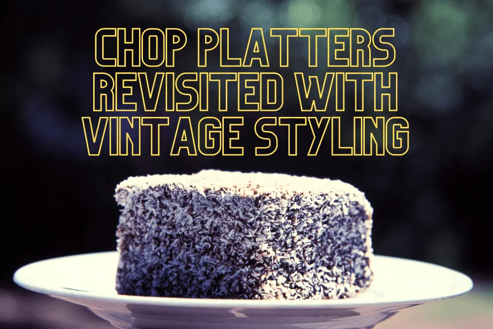 Chop Platters Revisited with Vintage Styling